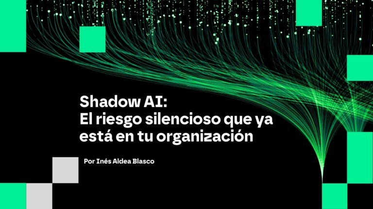 Shadow AI: El riesgo silencioso que ya está en tu organización
