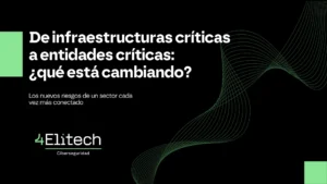 De infraestructuras críticas a entidades críticas: ¿qué está cambiando?